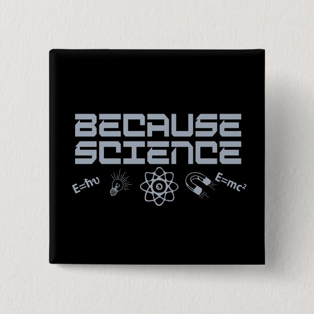 Because Science 2 Inch Square Button (Front)