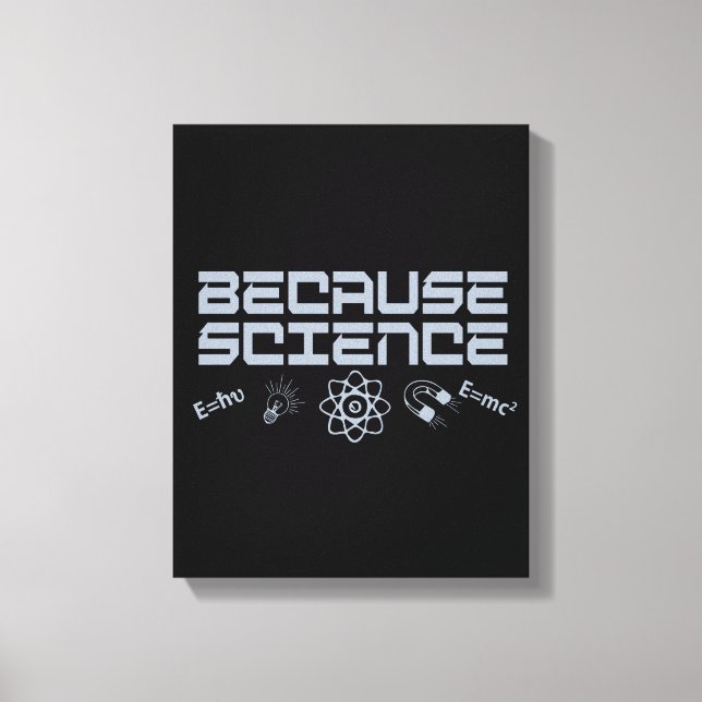 Because Science Canvas Print (Front)