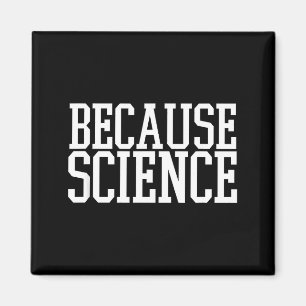 Because Science Funny Saying Mens And Women Shirt Magnet