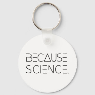Because Science Keychain