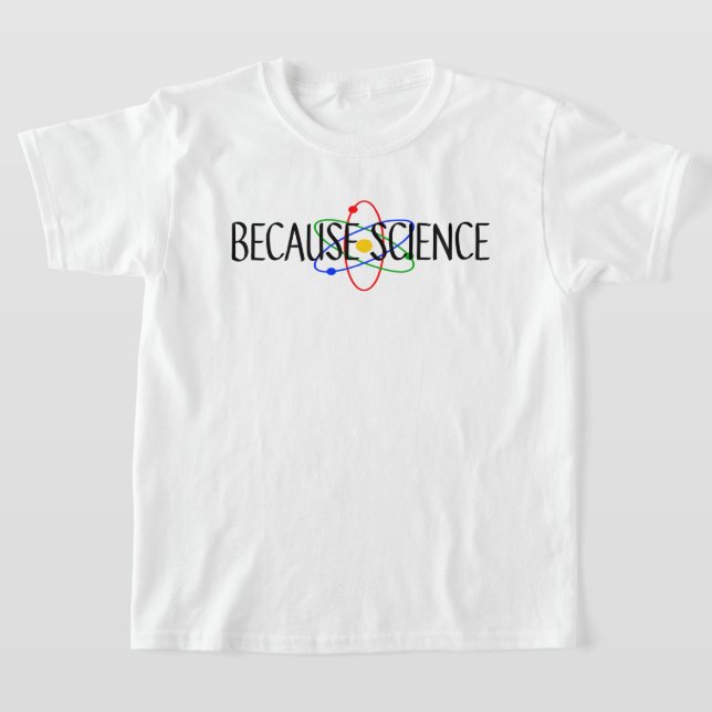 Because Science T-Shirt (Laydown)