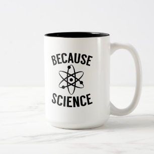 Because Science Two-Tone Coffee Mug