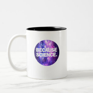 Because Science  Two-Tone Coffee Mug