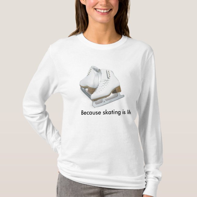 Because skating is life T-Shirt (Front)