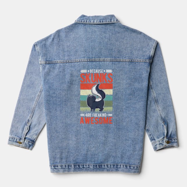 Because Skunks Are Freaking Awesome Skunk  Denim Jacket (Back)