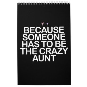 Because Someone Has To Be Crazy Aunt Gift For Aunt Calendar