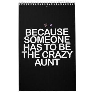 Because Someone Has To Be Crazy Aunt Gift For Aunt Calendar