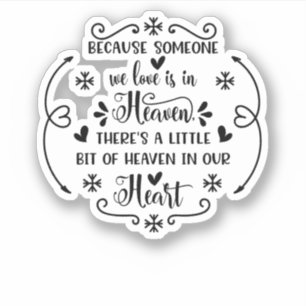 Because someone we love is in heaven, there's a li