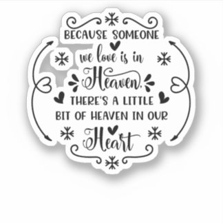 Because someone we love is in heaven, there's a li