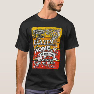 Because Someone We Love Is In Heaven There's My Be T-Shirt