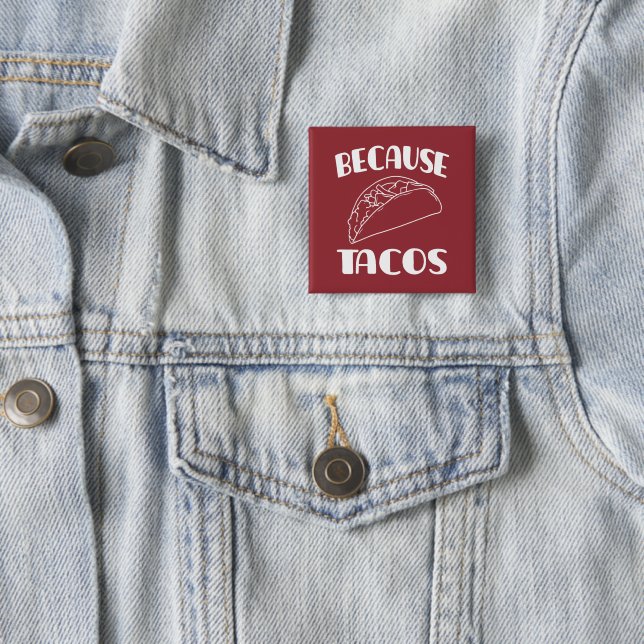 Because Tacos       2 Inch Square Button (In Situ)