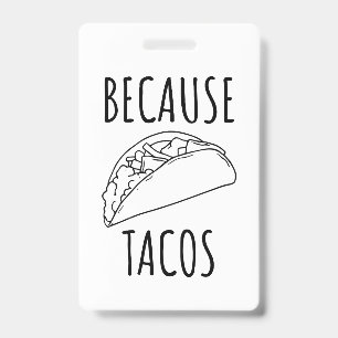 Because Tacos   Badge