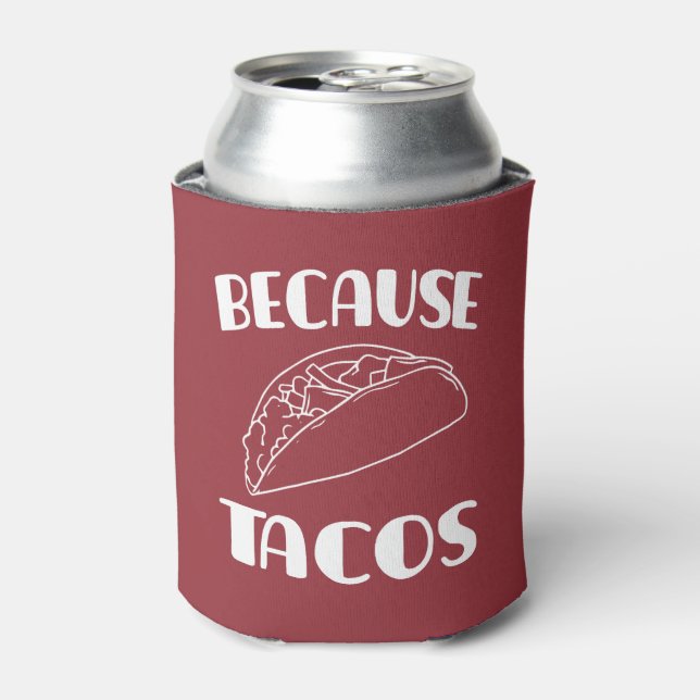 Because Tacos       Can Cooler (Can Front)