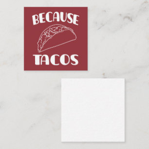 Because Tacos       Square Business Card