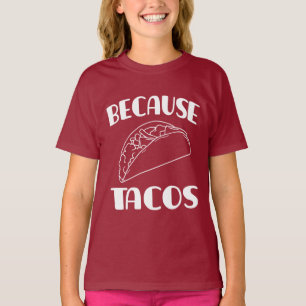 Because Tacos T-Shirt