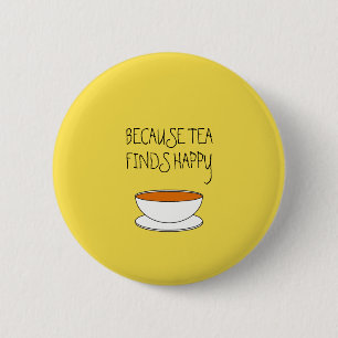 Because tea finds happy slogan, Japanese style cup 2 Inch Round Button