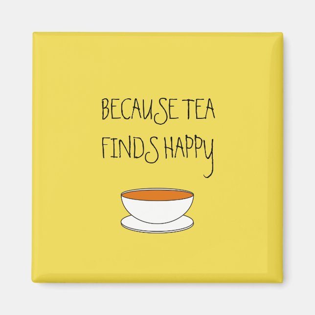 Because tea finds happy slogan, Japanese style cup Magnet (Front)