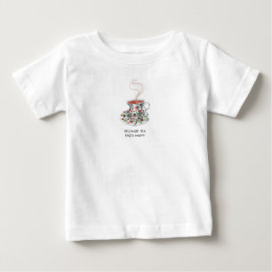 Because tea finds happy slogan, vintage cup roses baby T-Shirt