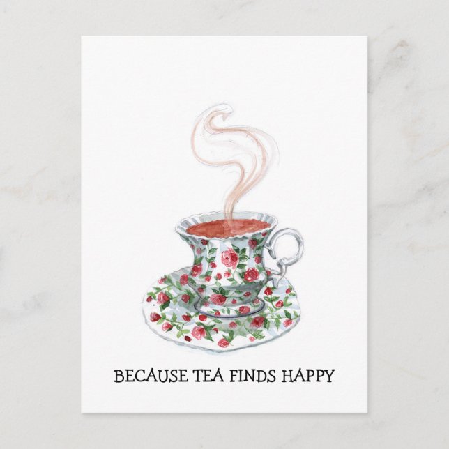 Because tea finds happy slogan, vintage cup roses postcard (Front)