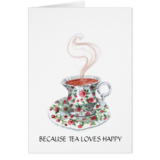 Because tea loves happy slogan, vintage cup roses (Front)