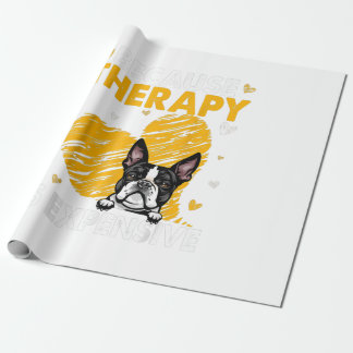 Because Therapy Is Expensive Boston Terrier Gift Wrapping Paper
