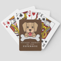 BECAUSE THERAPY IS TOO EXPENSIVE funny dog