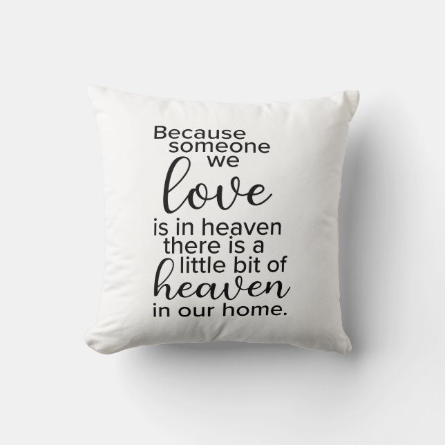 Because There's Someone We Love In Heaven Throw Pillow (Front)