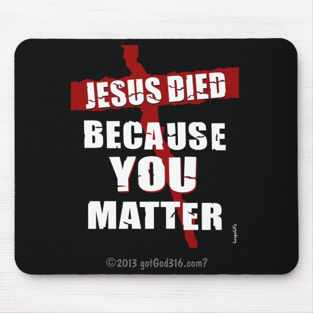 Because You Matter gotGod316.com? Mouse Pad (Front)