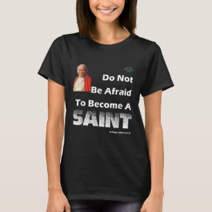 Become A Saint - St Pope John Paul Ii - Catholic T-Shirt
