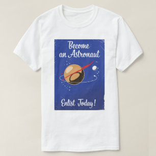 Become an Astronaut Enlist Today! T-Shirt