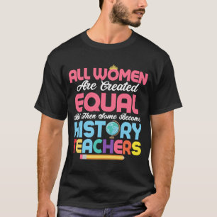 Become History Teachers Professor Education T-Shirt