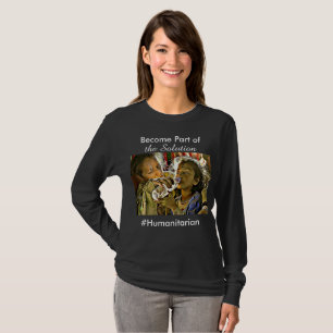 Become Part of the Solution, #Humanitarian T-Shirt