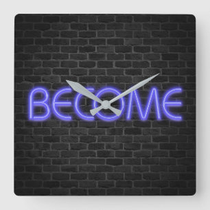 BECOME text in neon lights on brick Square Wall Clock