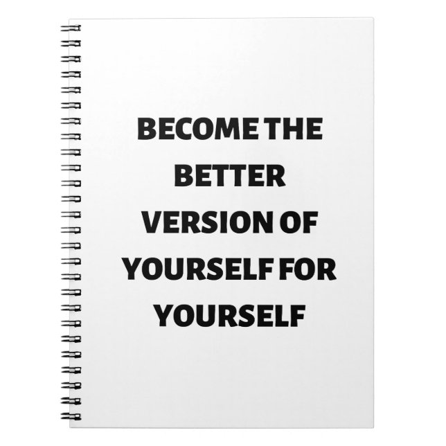 Become the better version of yourself for yourself notebook (Front)