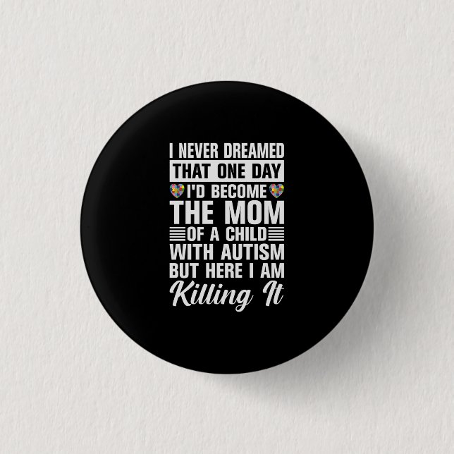 Become The Mom Of A Child With Autism 1 Inch Round Button (Front)