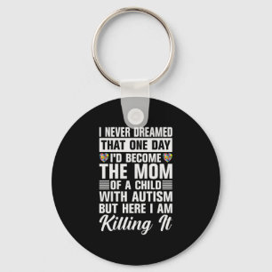 Become The Mom Of A Child With Autism Keychain