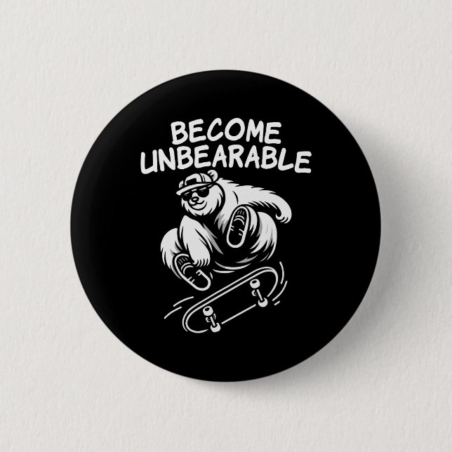 Become Unbearable Funny Skateboarding Bear Meme  2 Inch Round Button (Front)