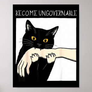 Become Ungovernable - Black Cat Biting Hand Funny Poster