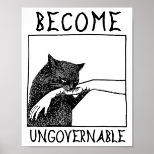 Become Ungovernable - Black Cat Biting Hand Funny Poster