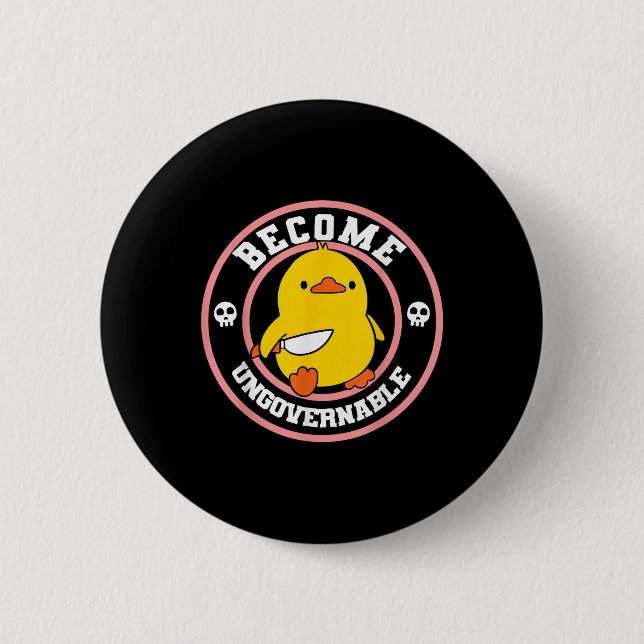 Become Ungovernable Funny Duck Knife Funny Duck Me 2 Inch Round Button (Front)