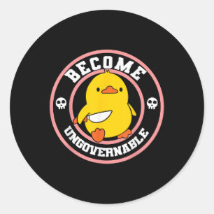 Become Ungovernable Funny Duck Knife Funny Duck Me Classic Round Sticker