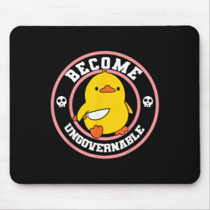 Become Ungovernable Funny Duck Knife Funny Duck Me Mouse Pad