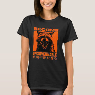 Become Ungovernable Funny Raccoon Japanese Apparel T-Shirt