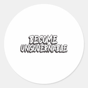 Become Ungovernable Funny Rebellion Slogan Resist Classic Round Sticker