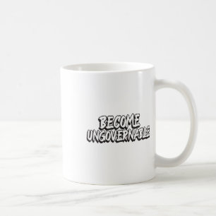 Become Ungovernable Funny Rebellion Slogan Resist  Coffee Mug