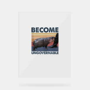 Become Ungovernable Moo Deng Cute Baby Hippo Funny Acrylic Sign