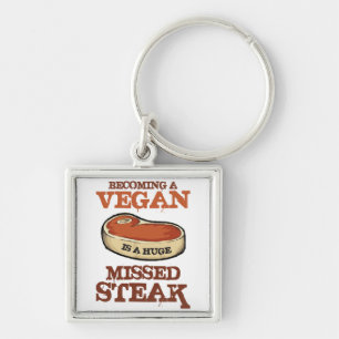 Becoming A Vegan Is A Huge Missed Steak Keychain