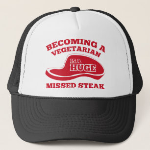 Becoming A Vegetarian Is A Huge Missed Steak Trucker Hat