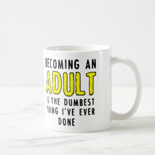 Becoming An Adult Funny Mug
