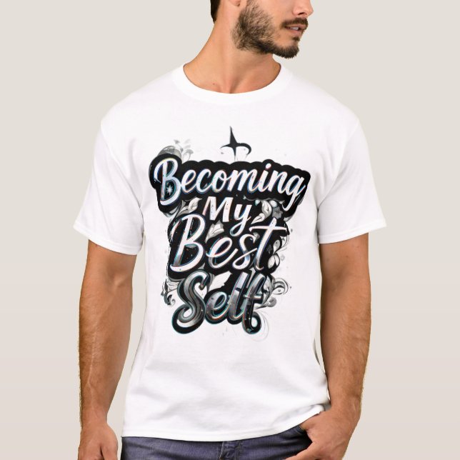 Becoming My Best Self Motivational Quote T-Shirt | (Front)
